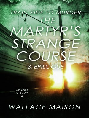 cover image of The Martyr's Strange Course & Epilogue